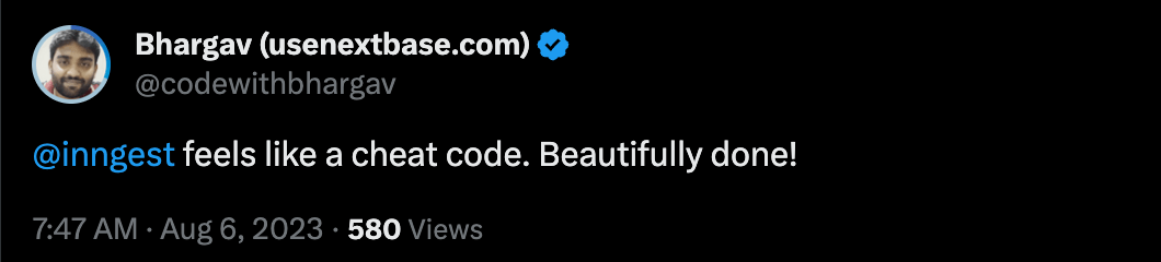 Tweet from @codewithbhargav: Inngest feels like a cheat code. Beautifully done!
